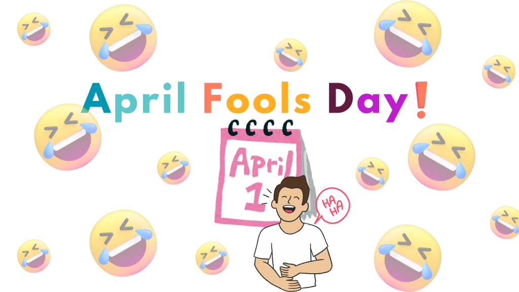 April Fools’ Day: A Celebration of Mischief and Merriment